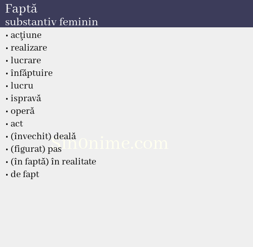 Faptă, substantiv feminin - dicționar de sinonime