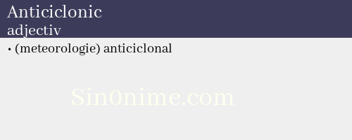 Anticiclonic, adjectiv - dicționar de sinonime