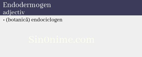 Endodermogen, adjectiv - dicționar de sinonime
