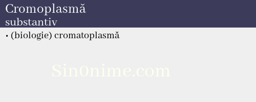 Cromoplasmă, substantiv - dicționar de sinonime