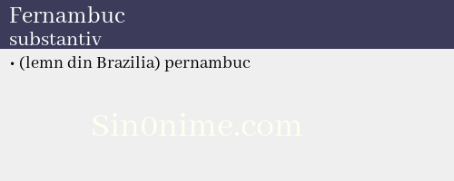 Fernambuc, substantiv - dicționar de sinonime
