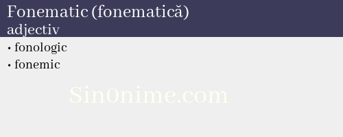 Fonematic (fonematică), adjectiv - dicționar de sinonime
