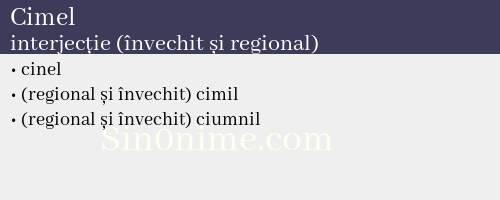 Cimel, interjecție (învechit și regional) - dicționar de sinonime