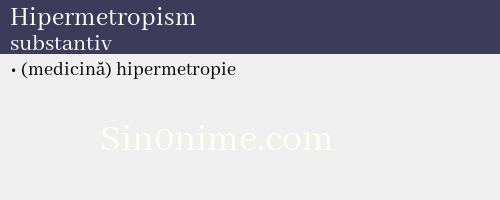 Hipermetropism, substantiv - dicționar de sinonime