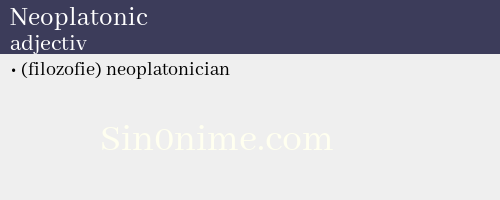 Neoplatonic, adjectiv - dicționar de sinonime
