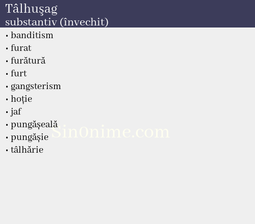 Tâlhuşag, substantiv (învechit) - dicționar de sinonime