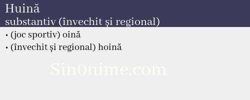 Huină, substantiv (învechit și regional) - dicționar de sinonime