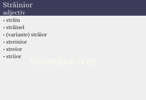 Străinior, adjectiv - dicționar de sinonime