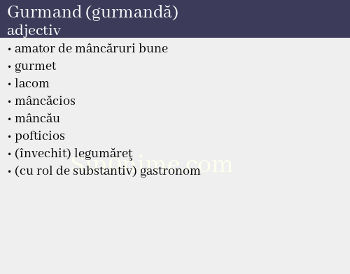 Gurmand (gurmandă), adjectiv - dicționar de sinonime