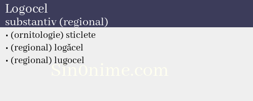 Logocel, substantiv (regional) - dicționar de sinonime