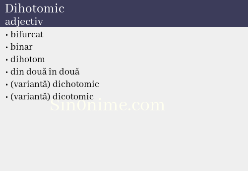 Dihotomic, adjectiv - dicționar de sinonime