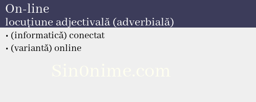 On-line, locuțiune adjectivală (adverbială) - dicționar de sinonime