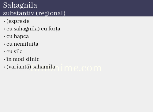 Sahagnila, substantiv (regional) - dicționar de sinonime