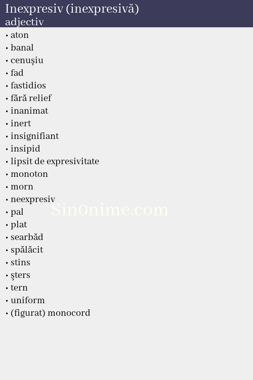Inexpresiv (inexpresivă), adjectiv - dicționar de sinonime
