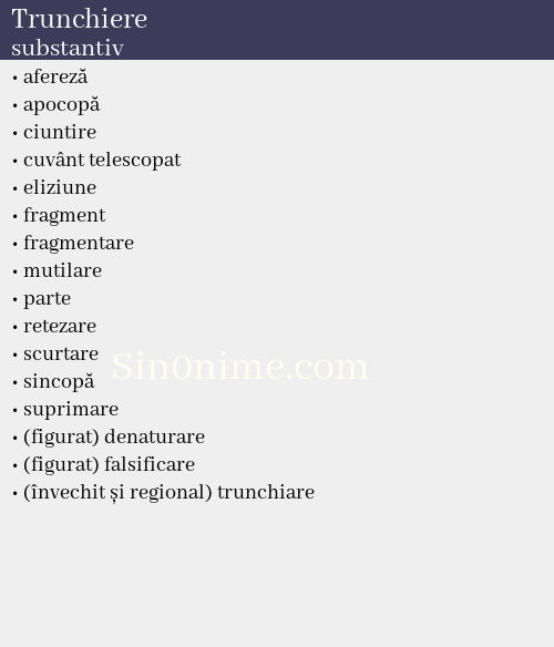 Trunchiere, substantiv - dicționar de sinonime