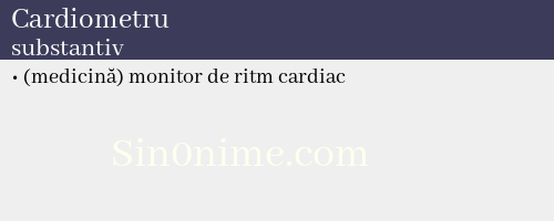 Cardiometru, substantiv - dicționar de sinonime