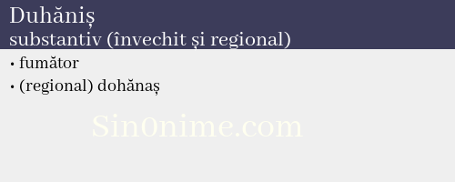 Duhăniș, substantiv (învechit și regional) - dicționar de sinonime