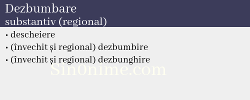 Dezbumbare, substantiv (regional) - dicționar de sinonime