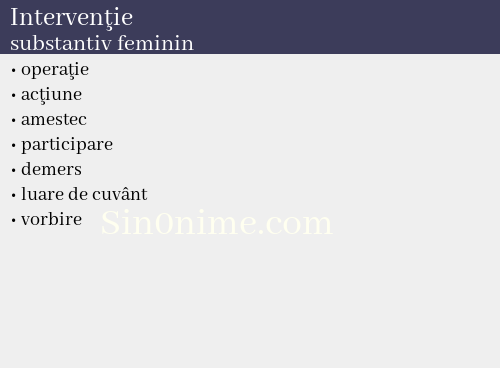 Intervenţie,   substantiv feminin - dicționar de sinonime