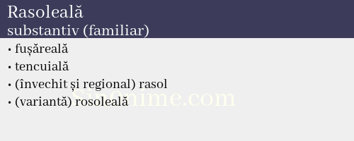 Rasoleală, substantiv (familiar) - dicționar de sinonime
