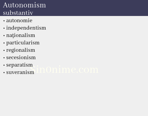Autonomism, substantiv - dicționar de sinonime