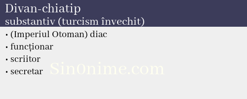 Divan-chiatip, substantiv (turcism învechit) - dicționar de sinonime
