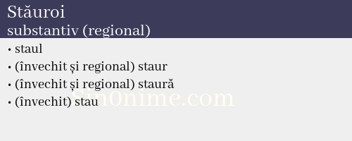 Stăuroi, substantiv (regional) - dicționar de sinonime