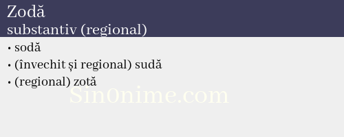 Zodă, substantiv (regional) - dicționar de sinonime