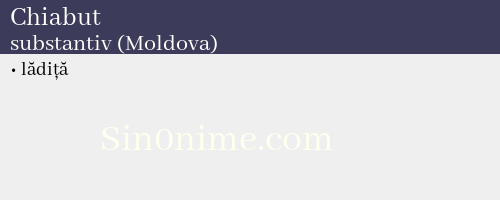 Chiabut, substantiv (Moldova) - dicționar de sinonime