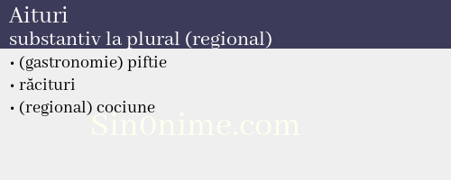 Aituri, substantiv la plural (regional) - dicționar de sinonime