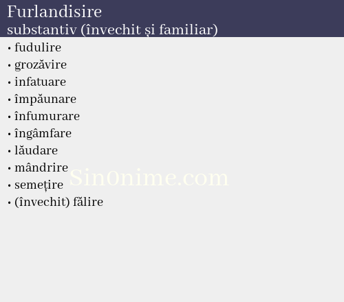 Furlandisire, substantiv (învechit și familiar) - dicționar de sinonime