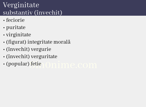 Verginitate, substantiv (învechit) - dicționar de sinonime