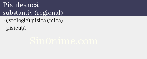 Pisuleancă, substantiv (regional) - dicționar de sinonime