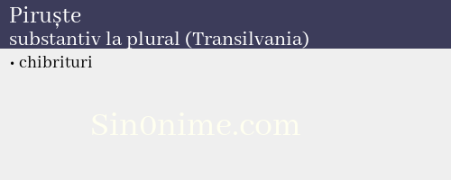 Piruște, substantiv la plural (Transilvania) - dicționar de sinonime