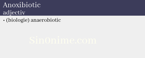 Anoxibiotic, adjectiv - dicționar de sinonime