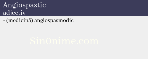 Angiospastic, adjectiv - dicționar de sinonime
