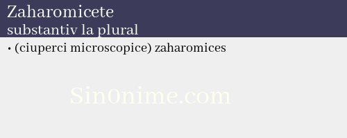 Zaharomicete, substantiv la plural - dicționar de sinonime