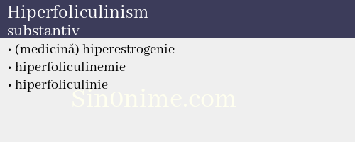 Hiperfoliculinism, substantiv - dicționar de sinonime
