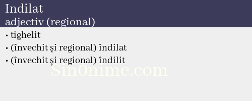 Indilat, adjectiv (regional) - dicționar de sinonime