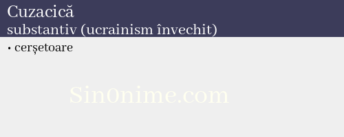 Cuzacică, substantiv (ucrainism învechit) - dicționar de sinonime