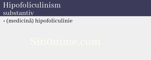 Hipofoliculinism, substantiv - dicționar de sinonime