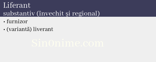 Liferant, substantiv (învechit și regional) - dicționar de sinonime