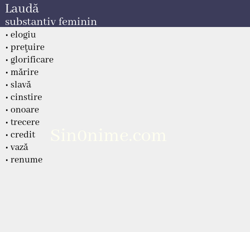 Laudă,   substantiv feminin - dicționar de sinonime
