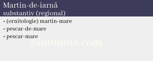 Martin-de-iarnă, substantiv (regional) - dicționar de sinonime