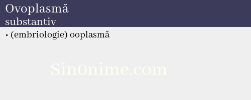 Ovoplasmă, substantiv - dicționar de sinonime