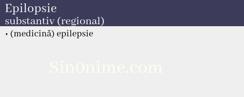 Epilopsie, substantiv (regional) - dicționar de sinonime