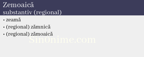 Zemoaică, substantiv (regional) - dicționar de sinonime