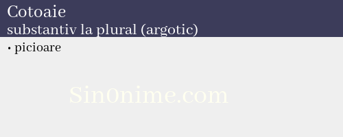 Cotoaie, substantiv la plural (argotic) - dicționar de sinonime