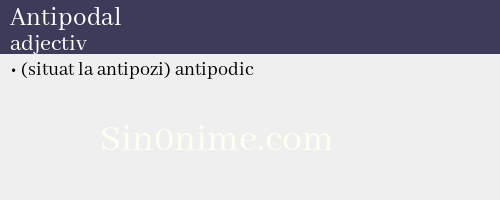 Antipodal, adjectiv - dicționar de sinonime