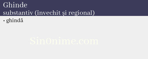 Ghinde, substantiv (învechit și regional) - dicționar de sinonime